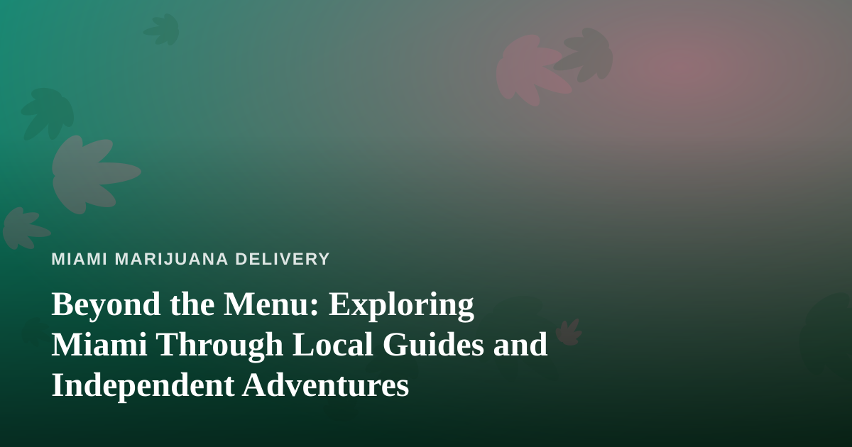Beyond the Menu: Exploring Miami Through Local Guides and Independent Adventures