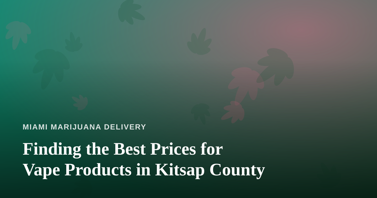 Finding the Best Prices for Vape Products in Kitsap County