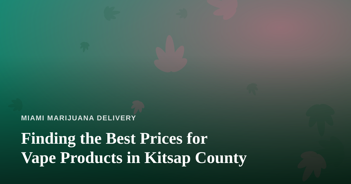 Finding the Best Prices for Vape Products in Kitsap County