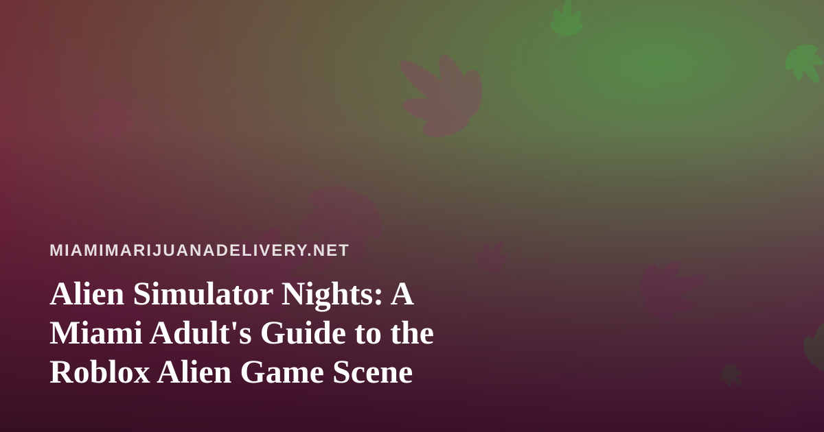 Alien Simulator Nights: A Miami Adult’s Guide to the Roblox Alien Game Scene