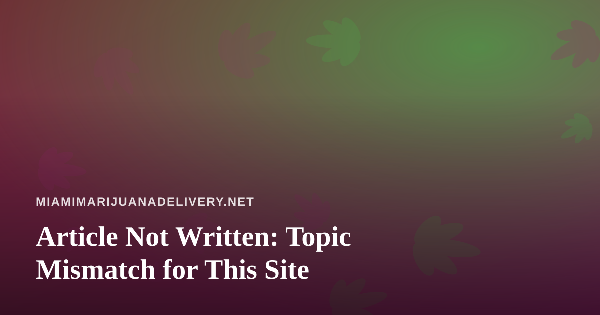 Article Not Written: Topic Mismatch for This Site