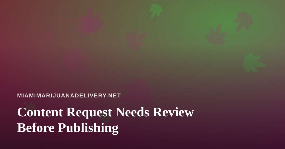 Content Request Needs Review Before Publishing
