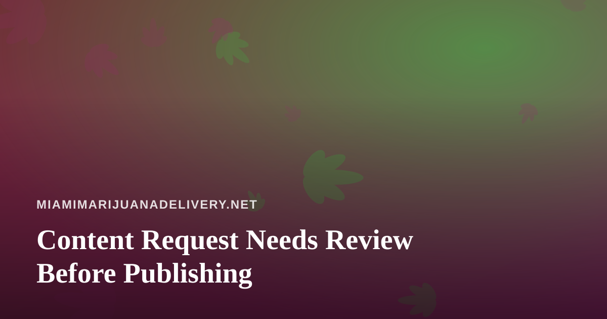 Content Request Needs Review Before Publishing
