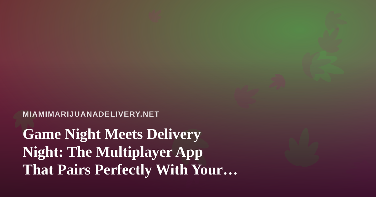 Game Night Meets Delivery Night: The Multiplayer App That Pairs Perfectly With Your Order