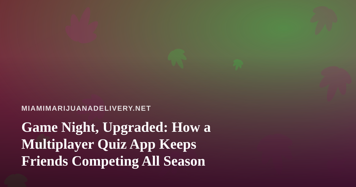Game Night, Upgraded: How a Multiplayer Quiz App Keeps Friends Competing All Season