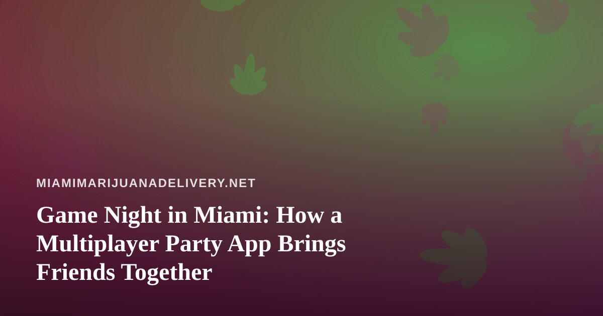 Game Night in Miami: How a Multiplayer Party App Brings Friends Together