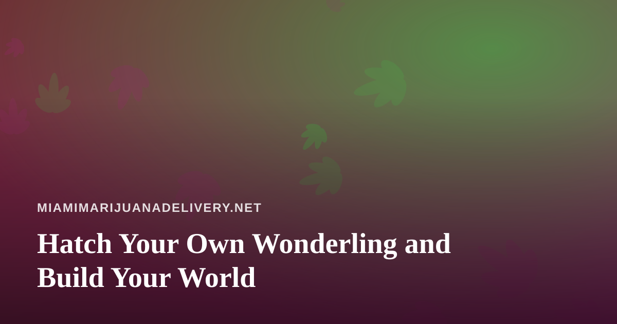 Hatch Your Own Wonderling and Build Your World