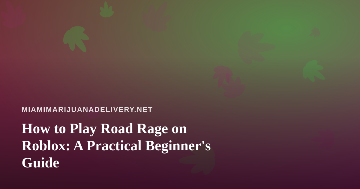 How to Play Road Rage on Roblox: A Practical Beginner’s Guide