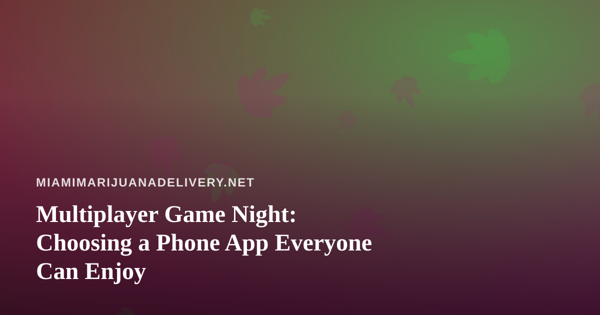 Multiplayer Game Night: Choosing a Phone App Everyone Can Enjoy