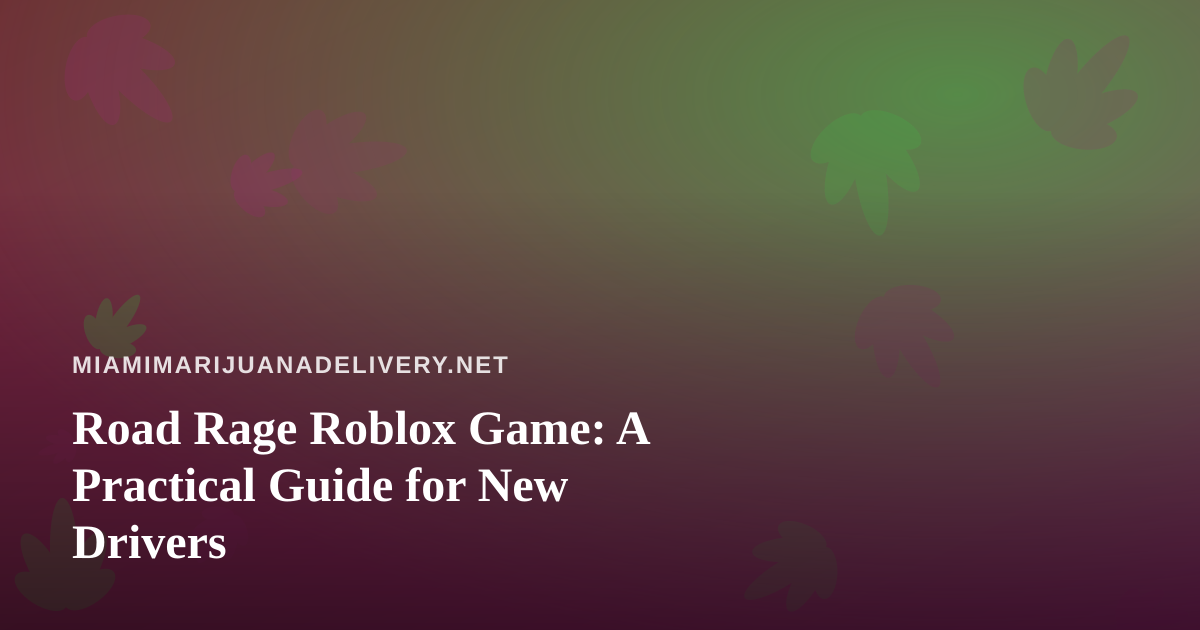 Road Rage Roblox Game: A Practical Guide for New Drivers