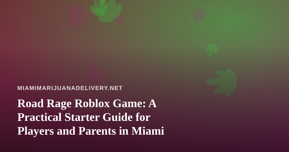 Road Rage Roblox Game: A Practical Starter Guide for Players and Parents in Miami