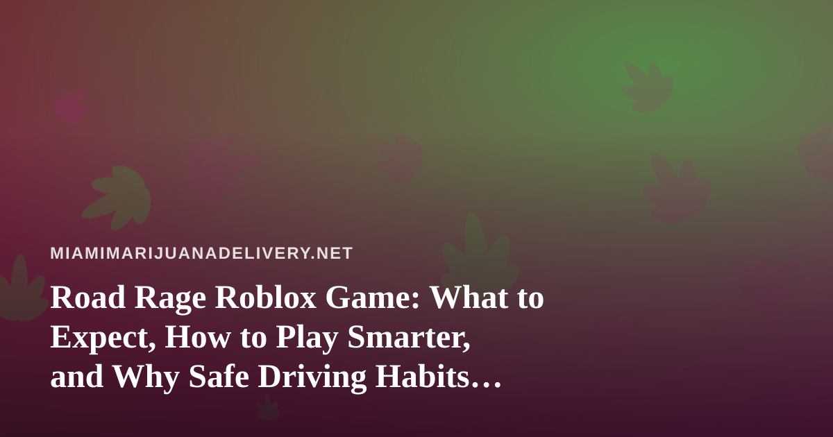Road Rage Roblox Game: What to Expect, How to Play Smarter, and Why Safe Driving Habits Matter