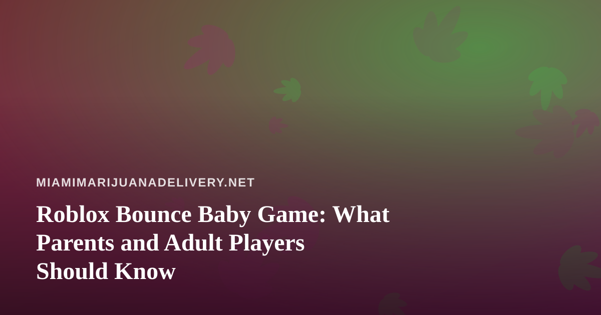 Roblox Bounce Baby Game: What Parents and Adult Players Should Know