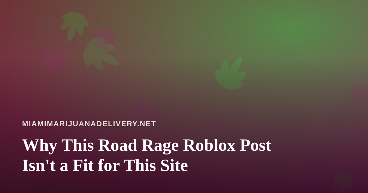 Why This Road Rage Roblox Post Isn’t a Fit for This Site